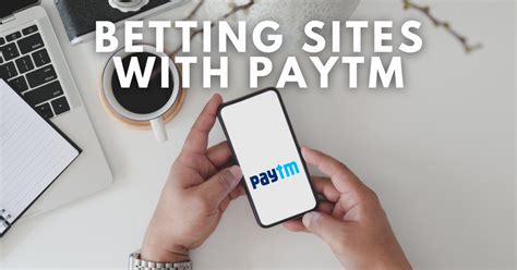 paytm deposit betting sites|Paytm Betting Sites » Find All The Betting Sites that Accept Paytm!.